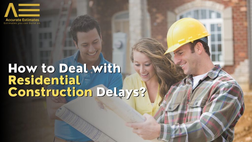 How to deal with residential construction delays