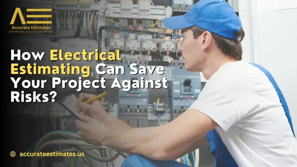 How Electrical Estimating Can Save Your Project Against Risks