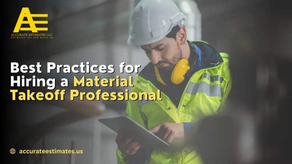 Best Practices for Hiring a Material Takeoff Professional