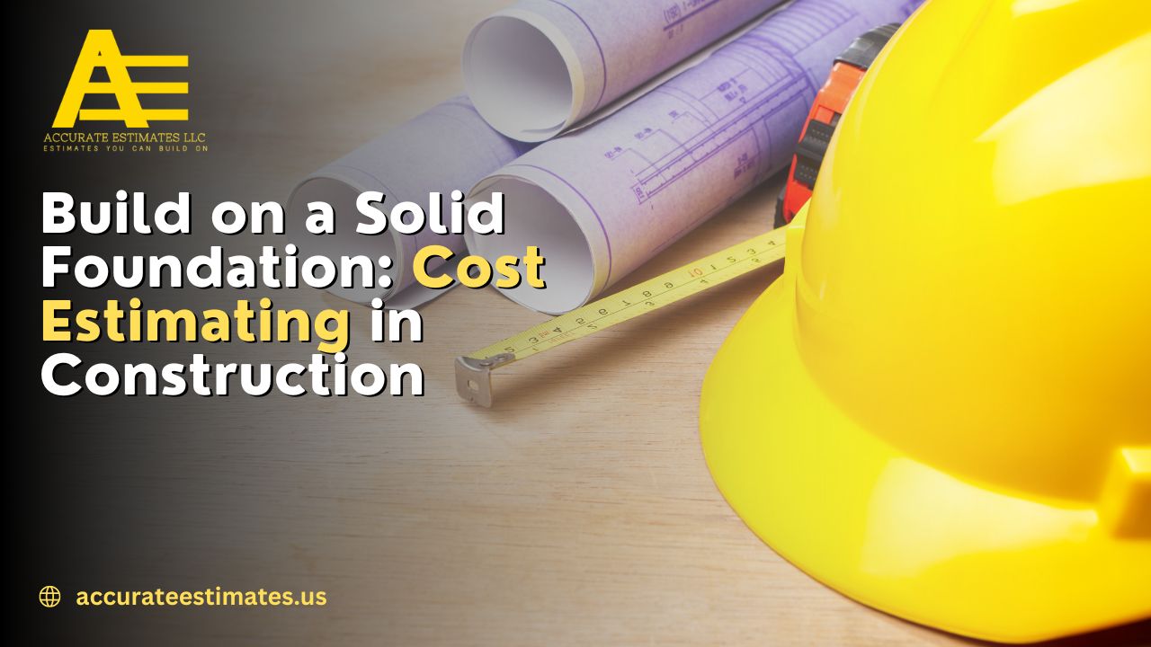 Build on a Solid Foundation Cost Estimating in Construction