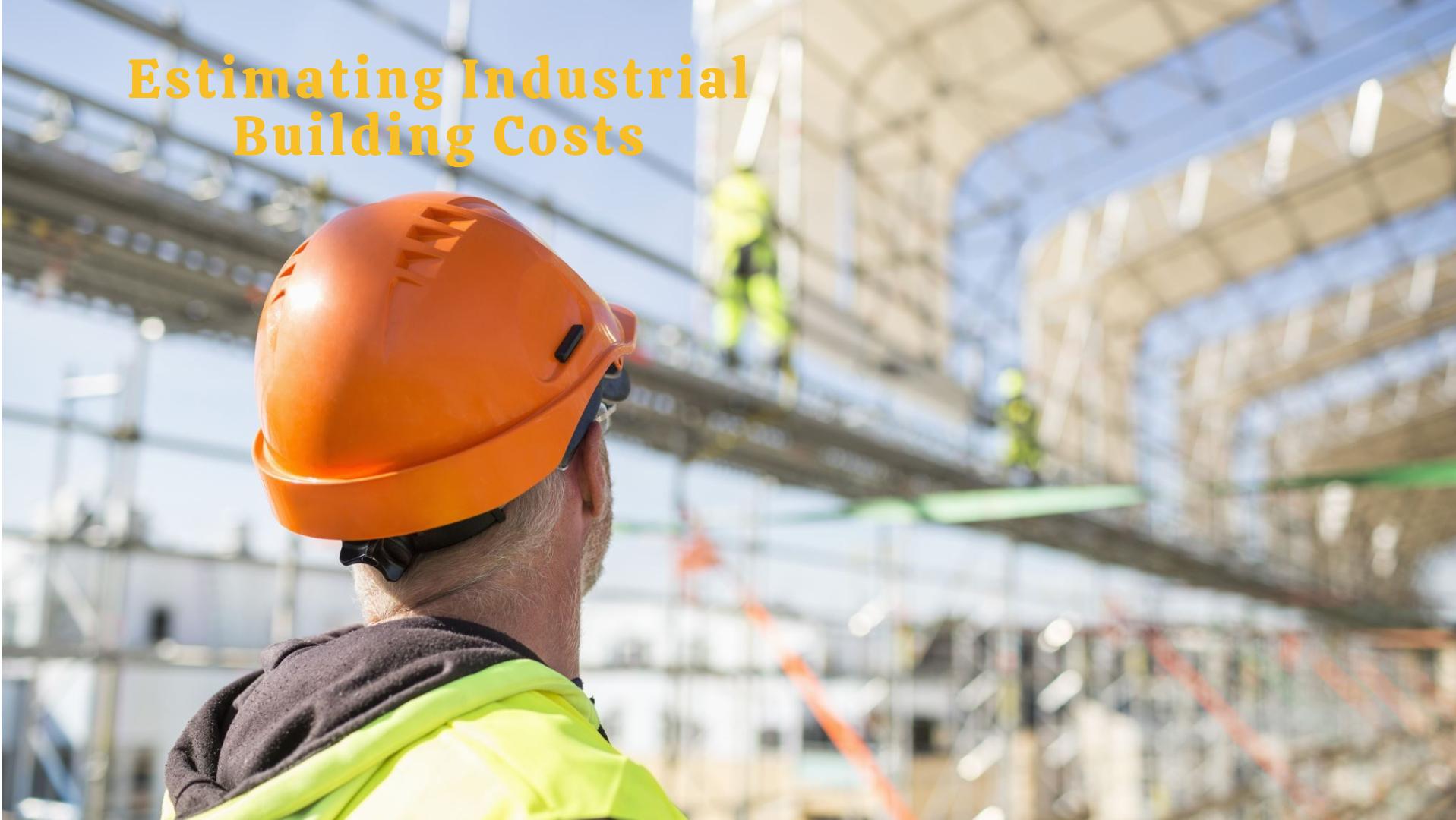 Industries like warehouses and buildings need some good support from industrial buildings. To have a successful project, it's very important to estimate the cost.